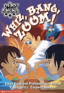 Whiz, Bang, Zoom! Ethan Flask and Professor von Offel's Energetic Experiments (Mad Science) pdf epub mobi 下载