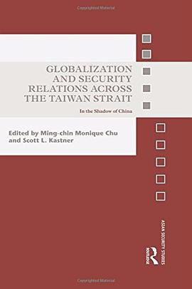 Globalization and Security Relations across the Taiwan Strait pdf epub mobi 电子书 下载