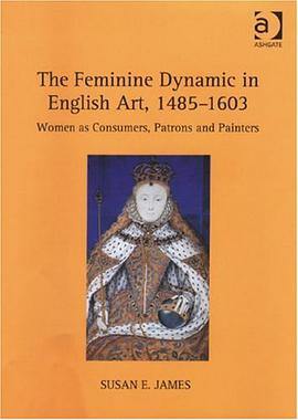 The Feminine Dynamic in English Art, 1485-1603 pdf epub mobi 电子书 下载