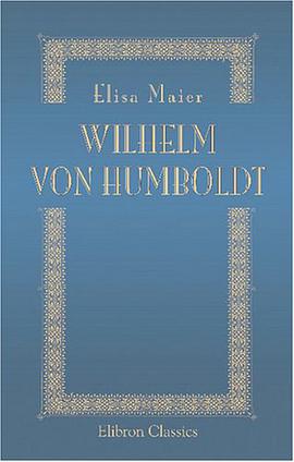 Wilhelm von Humboldt. Lichtstrahlen aus seinen Briefen an eine Freundin, an Frau von Wolzogen, Schil pdf epub mobi 电子书 下载