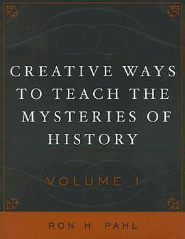 Creative Ways to Teach the Mysteries of History Volume 1 pdf epub mobi 下载