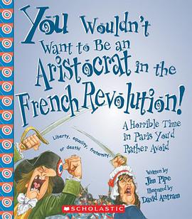 You Wouldn't Want to Be an Aristocrat in the French Revolution! pdf epub mobi 下载