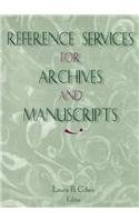 Reference Services for Archives and Manuscripts (Monograph Published Simultaneously As the Reference