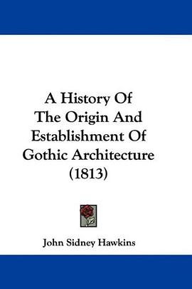A History Of The Origin And Establishment Of Gothic Architecture (1813) pdf epub mobi 电子书 下载