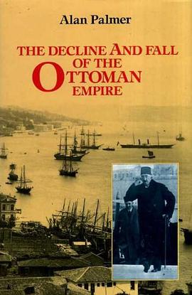 The Decline and Fall of the Ottoman Empire pdf epub mobi 下载