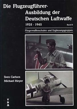 Die Flugzeugführer-Ausbildung der Deutschen Luftwaffe 1935-1945 pdf epub mobi 电子书 下载