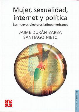 Mujer, sexualidad, internet y politica. Los nuevos electores latinoamericanos pdf epub mobi 电子书 下载
