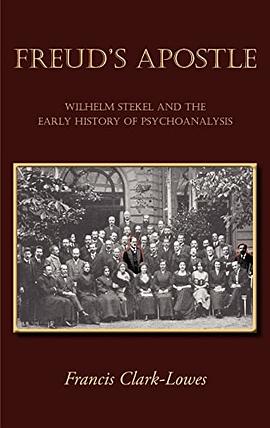 Freud's Apostle - Wilhelm Stekel and the Early History of Psychoanalysis pdf epub mobi 电子书 下载