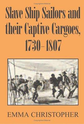 Slave Ship Sailors and their Captive Cargoes, 1730-1807 pdf epub mobi 电子书 下载