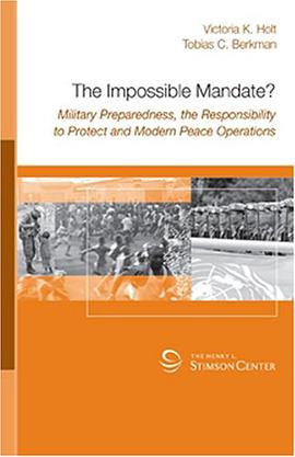 The Impossible Mandate? Military Preparedness, the Responsibility to Protect and Modern Peace Operat pdf epub mobi 电子书 下载