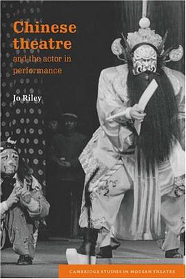 Chinese Theatre and the Actor in Performance pdf epub mobi 电子书 下载