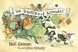 The Dangerous Alphabet (SIGNED BY GAIMAN & GRIMLY) pdf epub mobi 电子书 下载