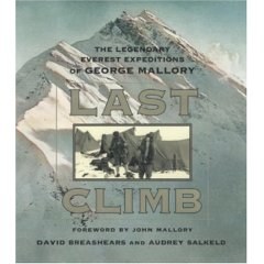 Last Climb: The Legendary Everest Expeditions of George Mallory