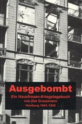 Ausgebombt. Ein Hausfrauen-Kriegstagebuch Hamburg 1943-1945 pdf epub mobi 电子书 下载