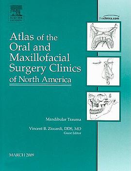 Mandibular Trauma, an Issue of Atlas of the Oral and Maxillofacial Surgery Clinics pdf epub mobi 电子书 下载
