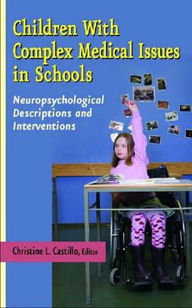 Children with Complex Medical Issues in Schools - Neuropsychological Descriptions and Interventions pdf epub mobi 电子书 下载