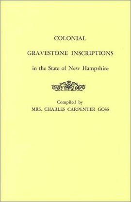 Colonial Gravestone Inscriptions in the State of New Hampshire. From Collections Made Between 1913 a pdf epub mobi 电子书 下载
