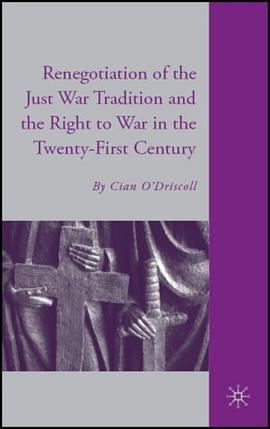 The Renegotiation of the Just War Tradition and the Right to War in the Twenty-first Century pdf epub mobi 电子书 下载