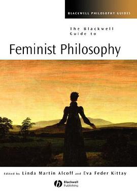 The Blackwell Guide to Feminist Philosophy pdf epub mobi 电子书 下载