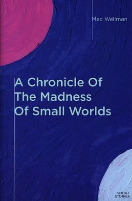A Chronicle Of The Madness Of Small Worlds pdf epub mobi 电子书 下载