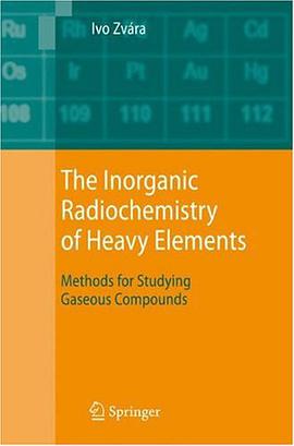 The Inorganic Radiochemistry of Heavy Elements pdf epub mobi 电子书 下载
