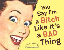 You Say I'm a Bitch Like It's a Bad Thing pdf epub mobi 电子书 下载