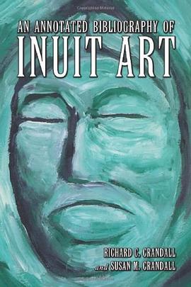 An Annotated Bibliography of Inuit Art pdf epub mobi 电子书 下载