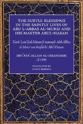 The Subtle Blessings in the Saintly Lives of Abu al- Abbas al-Mursi and his master Abu al-Hasan al-S pdf epub mobi 電子書 下載