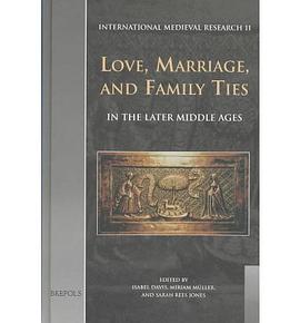 Love, Marriage and Family Ties in the Later Middle Ages pdf epub mobi 电子书 下载