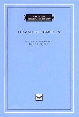 Humanist Comedies (The I Tatti Renaissance Library) pdf epub mobi 电子书 下载