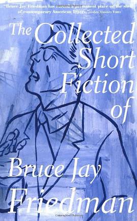 The Collected Short Fiction of Bruce Jay Friedman pdf epub mobi 下载