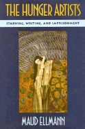 The hunger artists : starving, writing, and imprisonment pdf epub mobi 电子书 下载