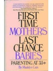 First-Time Mothers, Last-Chance Babies: Parenting at 35+ pdf epub mobi 电子书 下载