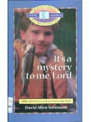 Its a Mystery to Me， Lord: Bible Devotions for Boys Young Readers pdf epub mobi 电子书 下载