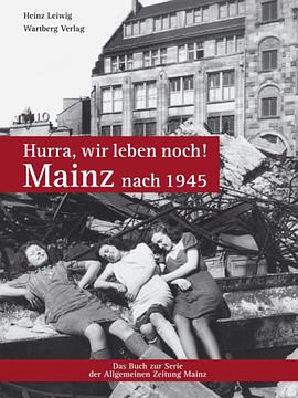 Hurra, wir leben noch! Mainz nach 1945 pdf epub mobi 电子书 下载