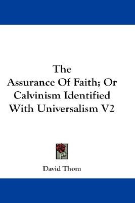 The Assurance of Faith, or Calvinism Identified With Universalism pdf epub mobi 电子书 下载