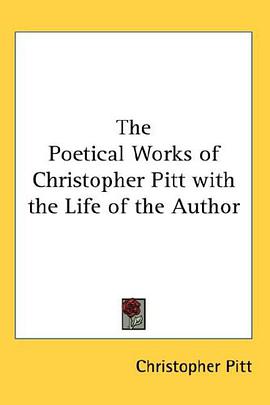 The Poetical Works of Christopher Pitt with the Life of the Author pdf epub mobi 电子书 下载