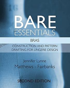 Bare Essentials: Bras - Second Edition: Construction and Pattern Drafting for Lingerie Design pdf epub mobi 电子书 下载