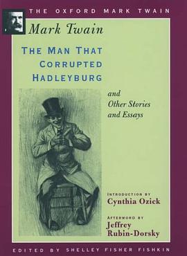The Man that Corrupted Hadleyburg and Other Stories and Essays (1900) (Oxford Mark Twain) pdf epub mobi 电子书 下载