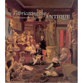 Fabricating the Antique: Neoclassicism in Britain, 1760-1800 pdf epub mobi 电子书 下载