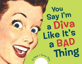 You Say I'm a Diva Like it's a Bad Thing pdf epub mobi 电子书 下载