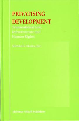 Privatising Development - Transnational Law, Infrastructure and Human Rights pdf epub mobi 电子书 下载
