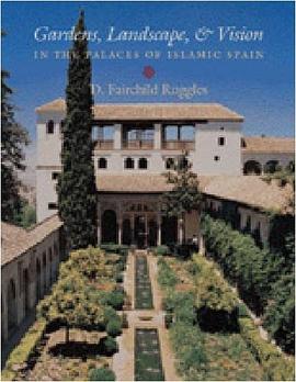 Gardens, Landscape and Vision in the Palaces of Islamic Spain pdf epub mobi 电子书 下载