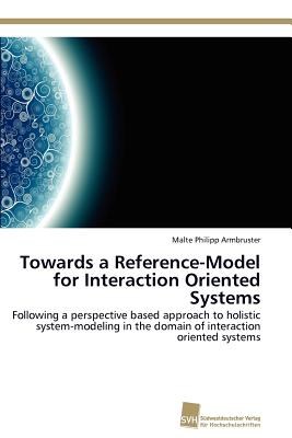 Towards a Reference-Model for Interaction Oriented Systems pdf epub mobi 电子书 下载