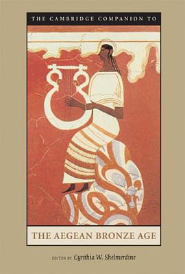 The Cambridge Companion to the Aegean Bronze Age pdf epub mobi 电子书 下载