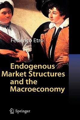 Endogenous Market Structures and the Macroeconomy pdf epub mobi 下载