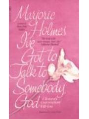 Ive Got to Talk to Somebody， God: A Womans Conversations with God pdf epub mobi 电子书 下载