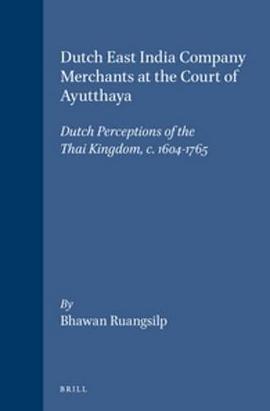 Dutch East India Company Merchants at the Court of Ayutthaya, Ca. 1604-1765 pdf epub mobi 电子书 下载