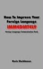 How to Improve Your Foreign Language Immediately pdf epub mobi 电子书 下载
