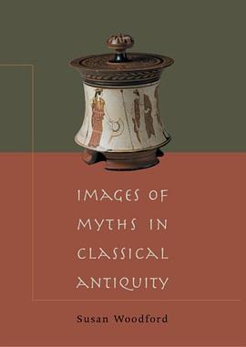 Images of Myths in Classical Antiquity pdf epub mobi 下载